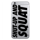 SHUT UP AND SQUAT IPHONE CASE